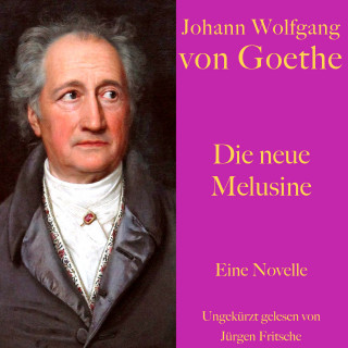 Johann Wolfgang von Goethe: Johann Wolfgang von Goethe: Die neue Melusine