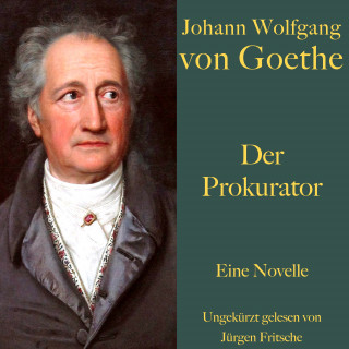 Johann Wolfgang von Goethe: Johann Wolfgang von Goethe: Der Prokurator