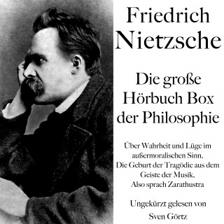 Friedrich Nietzsche: Friedrich Nietzsche: Die große Hörbuch Box der Philosophie
