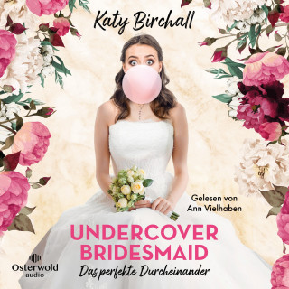 Katy Birchall: Undercover Bridesmaid – Das perfekte Durcheinander