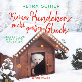 Petra Schier: Kleines Hundeherz sucht großes Glück (ungekürzt)