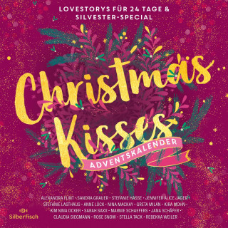 Rebekka Weiler, Alexandra Flint, Stella Tack, Stefanie Lasthaus, Claudia Siegmann, Kim Nina Ocker, Marnie Schaefers, Stefanie Hasse, Greta Milán, Jennifer Alice Jager, Jana Schäfer, Kira Mohn, Sandra Grauer, Sarah Saxx, Rose Snow, Anne Lück, Nina Mackay: Christmas Kisses. Ein Adventskalender (Christmas Kisses. Ein Adventskalender)