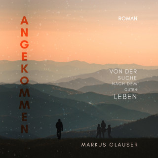 Markus Glauser: Angekommen