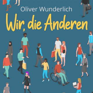 Oliver Wunderlich: Wir, die Anderen