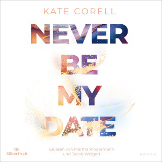 Kate Corell: Never be 1: Never be my Date
