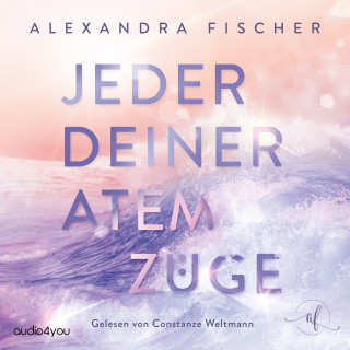 Alexandra Fischer: Jeder deiner Atemzüge