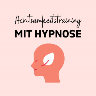 Zentrum für Achtsamkeit: Achtsamkeitstraining mit Hypnose