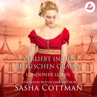 Sasha Cottman: Verliebt in den belgischen Grafen: Londoner Lords