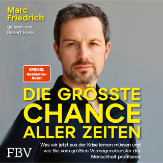 Marc Friedrich: Die größte Chance aller Zeiten