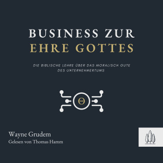 Wayne Grudem: Business zur Ehre Gottes