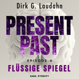 Dirk G. Laudahn: Present Past: Flüssige Spiegel (Episode 4)