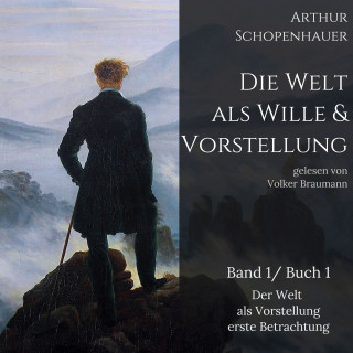 Arthur Schopenhauer: Die Welt als Wille und Vorstellung