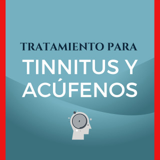 Tratamiento Para Tinnitus y Acúfenos: Tratamiento Para Tinnitus y Acúfenos