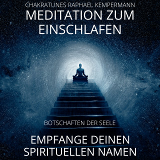 Raphael Kempermann: Meditation zum Einschlafen - Empfange deinen spirituellen Namen