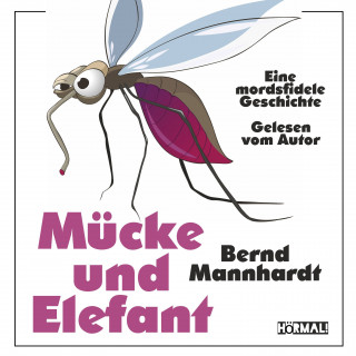 Bernd Mannhardt: Mücke und Elefant