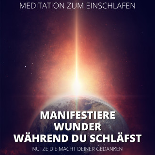 Raphael Kempermann: Meditation zum Einschlafen - Manifestiere Wunder, während du schläfst