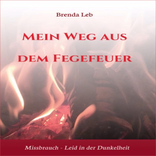 Brenda Leb: Mein Weg aus dem Fegefeuer