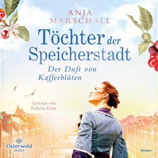 Anja Marschall: Töchter der Speicherstadt – Der Duft von Kaffeeblüten (Die Kaffee-Saga 1)