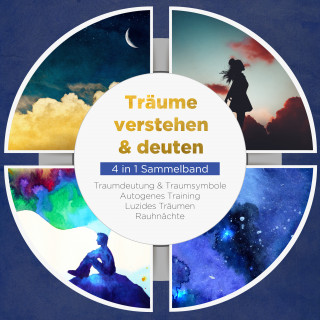 Annika Lameyer: Träume verstehen & deuten - 4 in 1 Sammelband: Traumdeutung & Traumsymbole | Autogenes Training | Luzides Träumen | Rauhnächte