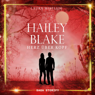 Laura Misellie: Hailey Blake: Herz über Kopf (Band 3)