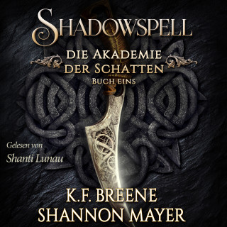 Shannon Mayer, K.F. Breene: Shadowspell - Die Akademie der Schatten
