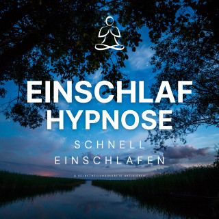 Hypnose zum Einschlafen: Einschlaf-Hypnose: Schnell einschlafen und Selbstheilungskräfte aktivieren