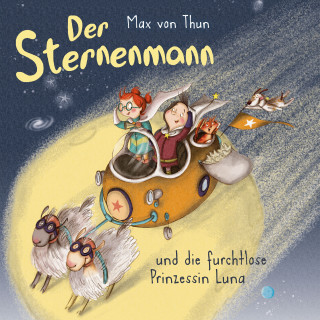 Max von Thun: Der Sternenmann und die furchtlose Prinzessin Luna