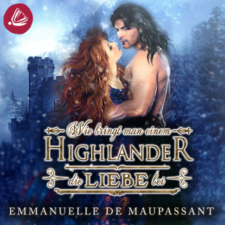 Emmanuelle de Maupassant: Wie bringt man einem Highlander die Liebe bei
