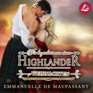 Emmanuelle de Maupassant: Wie bezaubert man einen Highlander zu Weihnachten
