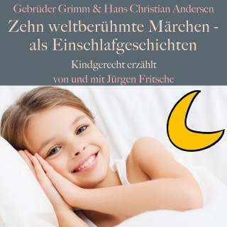 Jürgen Fritsche: Gebrüder Grimm und Hans Christian Andersen: Zehn weltberühmte Märchen – als Einschlafgeschichten