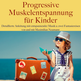 Maximilian Neumann: Maximilian Neumann: Progressive Muskelentspannung für Kinder