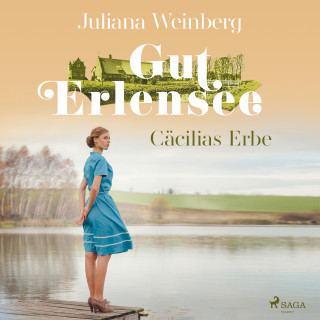 Juliana Weinberg: Gut Erlensee - Cäcilias Erbe (Das Gut am Erlensee, Band 2)