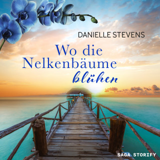 Danielle Stevens: Wo die Nelkenbäume blühen