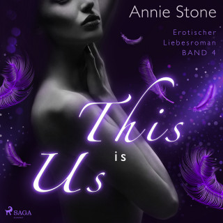 Annie Stone: This is us: Erotischer Liebesroman (She flies with her own wings 4)