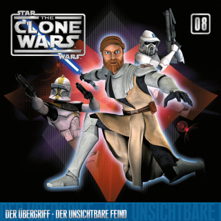 08: Der Übergriff / Der unsichtbare Feind (Das Original-Hörspiel zur Star Wars-TV-Serie)