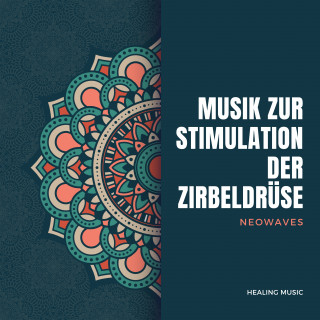 Neowaves Frequenzmedizin: Frequenzbasierte Musik zur Stimulation der Zirbeldrüse (Neowaves)