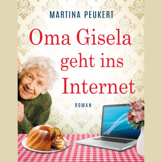 Martina Peukert: Oma Gisela geht ins Internet