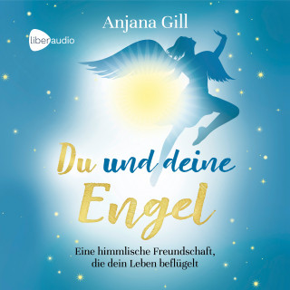 Anjana Gill: Du und deine Engel