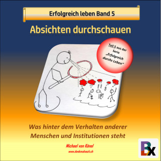 Michael von Känel: Erfolgreich leben - Band 5: Absichten durchschauen