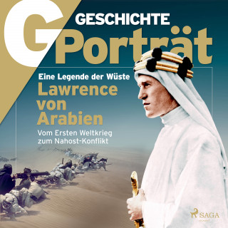 G/GESCHICHTE: G/GESCHICHTE - Lawrence von Arabien: Eine Legende der Wüste