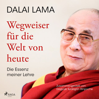 Dalai Lama: Wegweiser für die Welt von heute: Die Essenz meiner Lehre