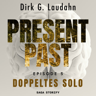 Dirk G. Laudahn: Present Past: Doppeltes Solo (Episode 5)