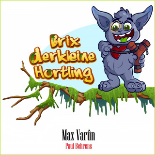 Max Varûn: Brix, der kleine Hortling 1+2