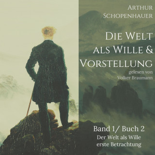 Arthur Schopenhauer: Die Welt als Wille und Vorstellung