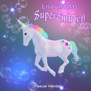 Pascal Herder: Lisa und das Supereinhorn