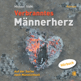 Michael Stahl: Verbranntes Männerherz – MP3-Hörbuch