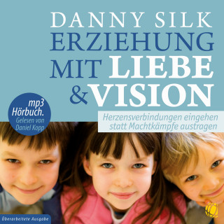 Danny Silk: Erziehung mit Liebe und Vision