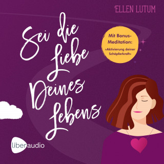 Ellen Lutum: Sei die Liebe deines Lebens