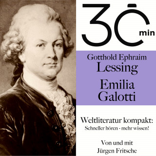 Gotthold Ephraim Lessing, Jürgen Fritsche: 30 Minuten: Gotthold Ephraim Lessings "Emilia Galotti"