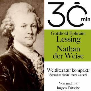 Gotthold Ephraim Lessing, Jürgen Fritsche: 30 Minuten: Gotthold Ephraim Lessings "Nathan der Weise"
